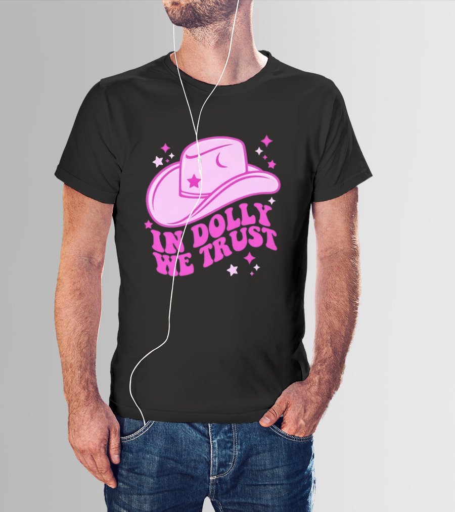 In Dolly We Trust Pink Cowboy Hat Country Music T-Shirt