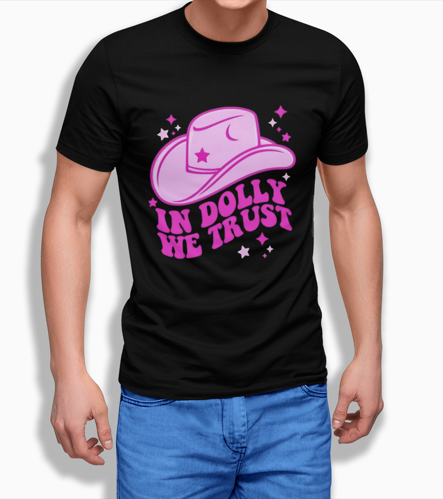 In Dolly We Trust Pink Cowboy Hat Country Music T-Shirt