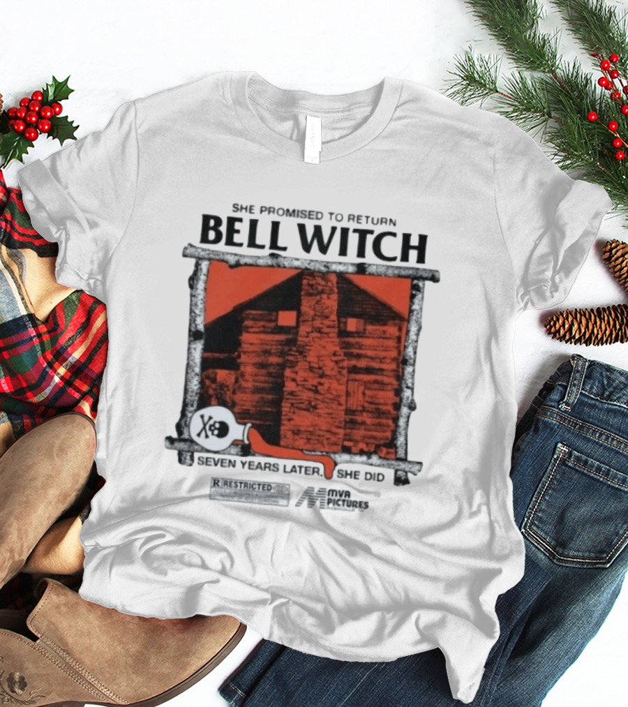 Bell Witch She Promised To Return Seven Years Later She Did MVD Pictures R Restricted T-Shirt