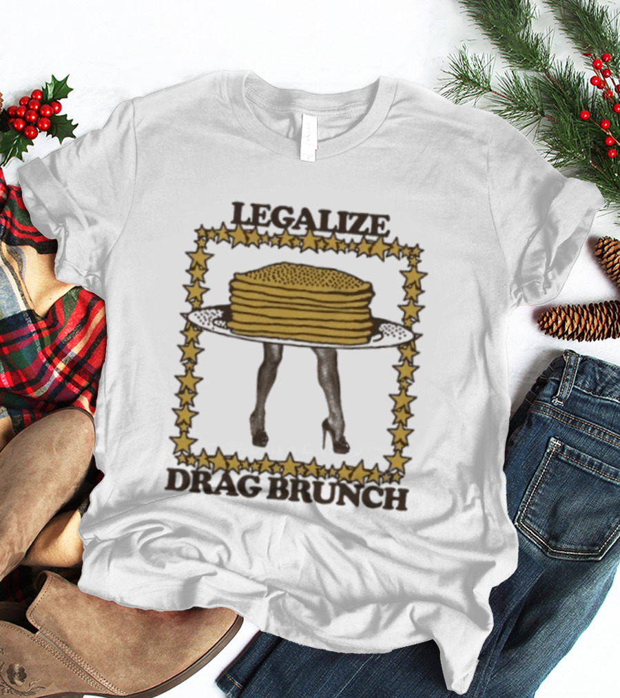 Legalize Drag Brunch Pancakes Legs Lgbtq T-Shirt