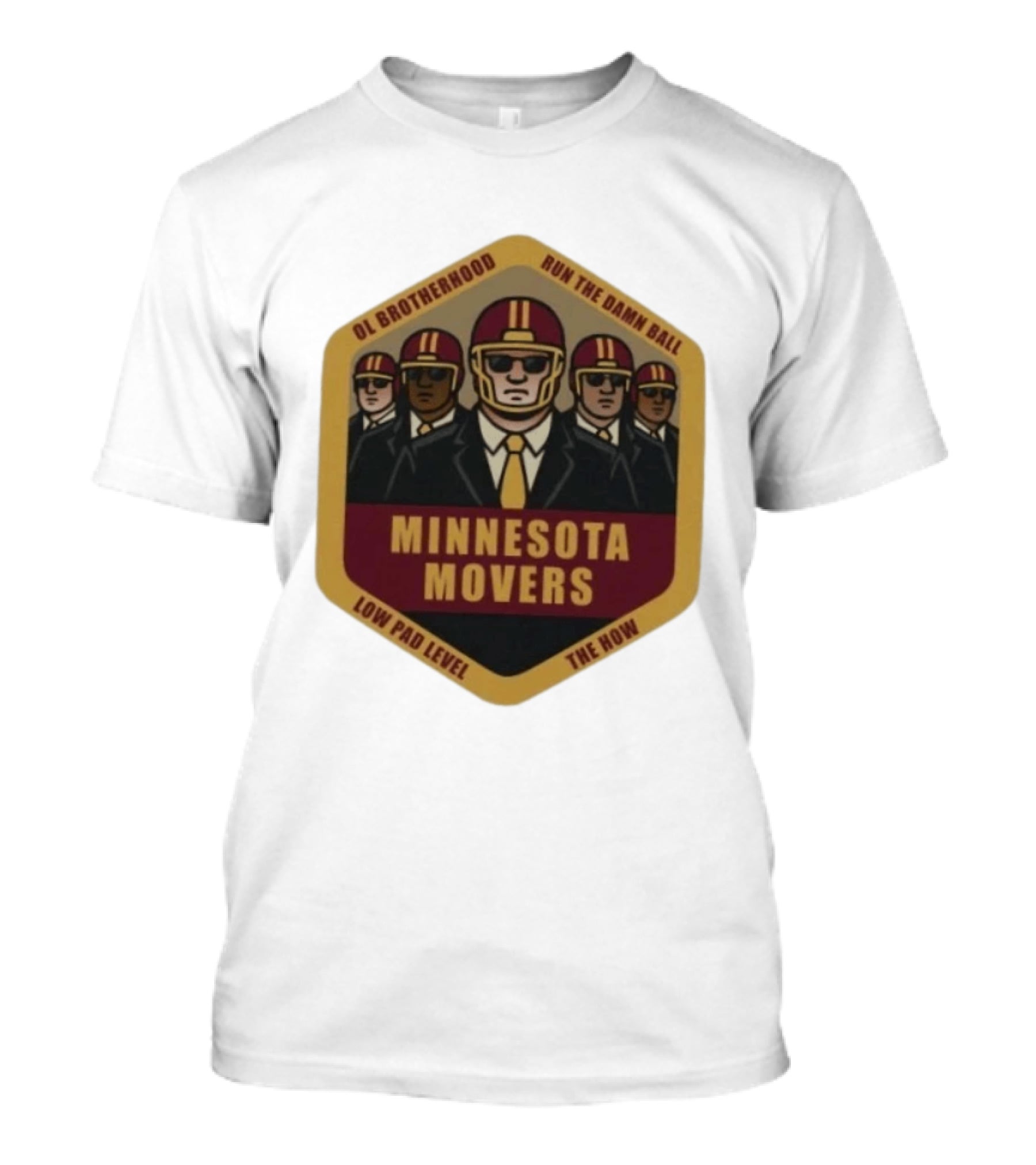 Minnesota Movers OL Brotherhood Run The Damn Ball Low Pad Level The How T-Shirt
