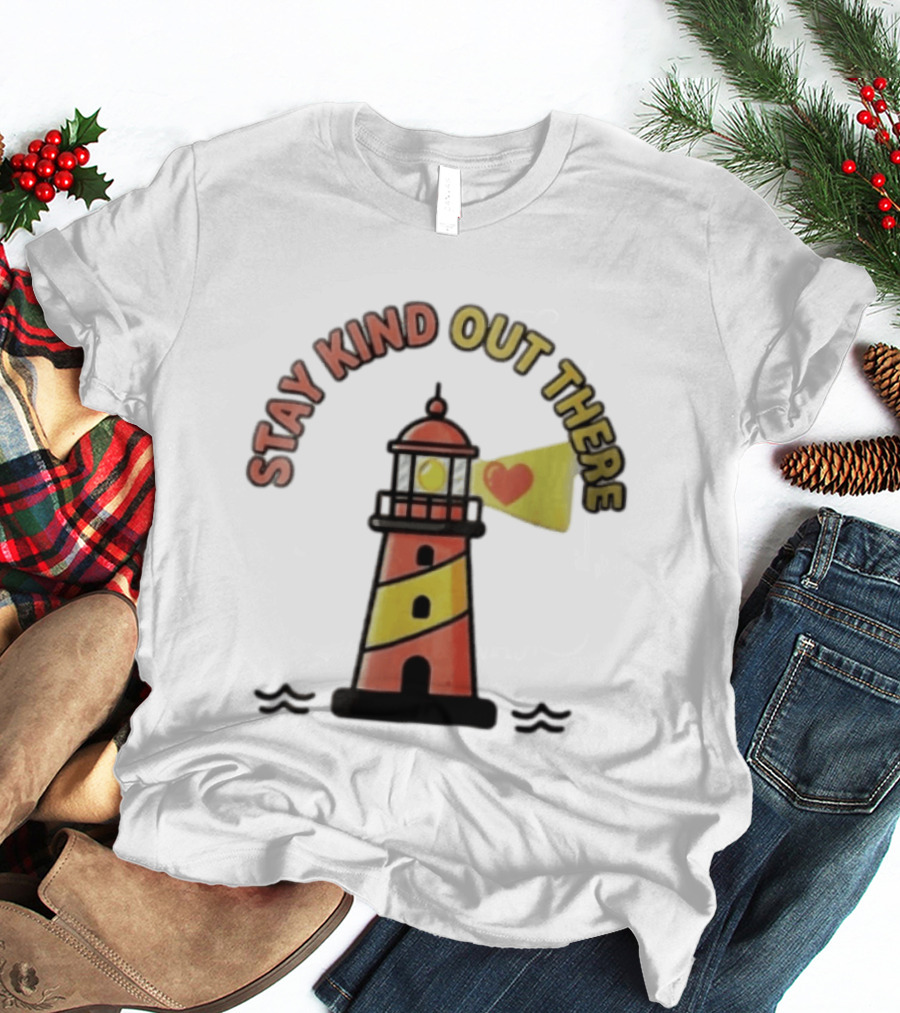 Stay Kind Out There Lighthouse Heart Kindness T-Shirt