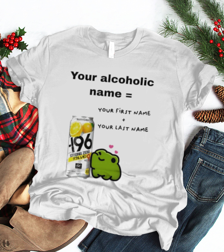 Suntory Strong Zero H9 Your Alcoholic Name Your First Name Plus Last Name Frog Meme T-Shirt
