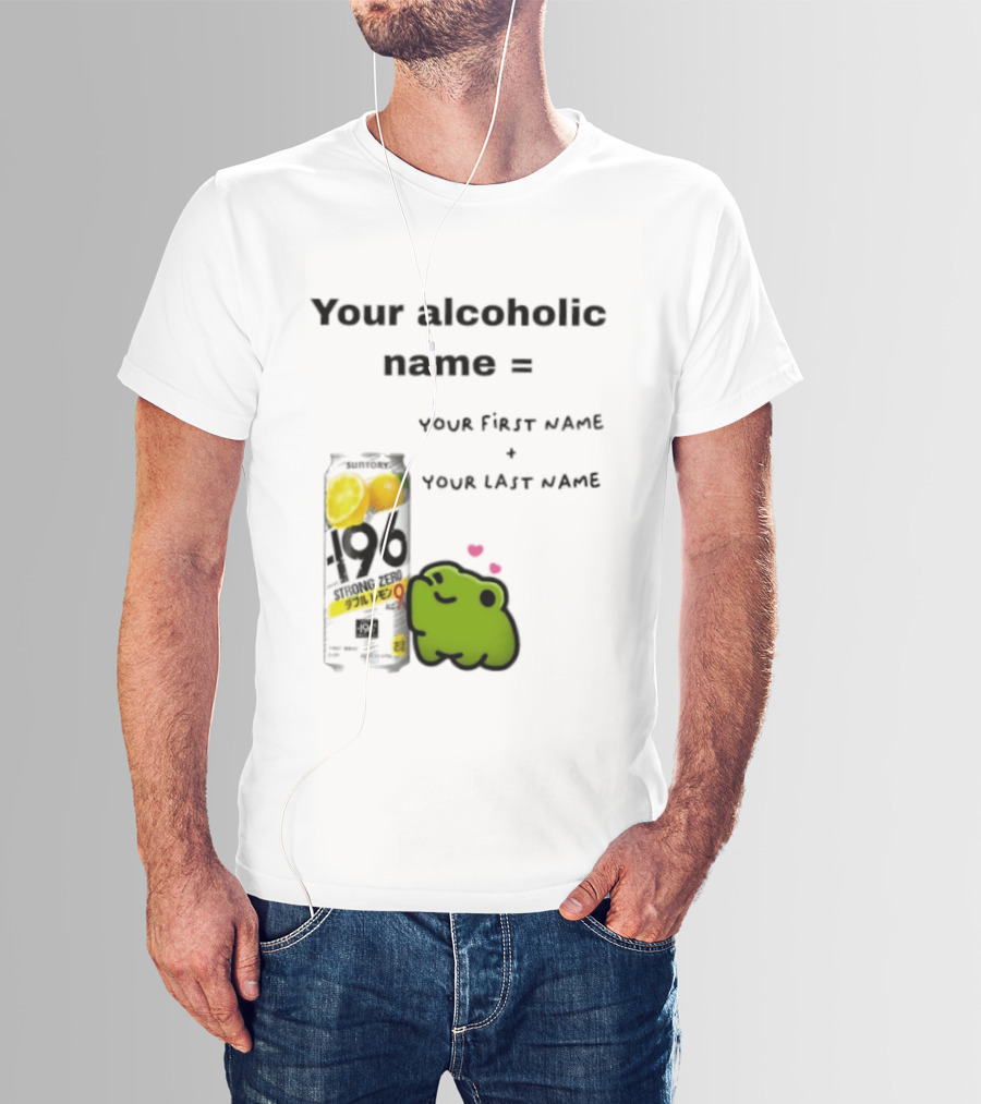 Suntory Strong Zero H9 Your Alcoholic Name Your First Name Plus Last Name Frog Meme T-Shirt