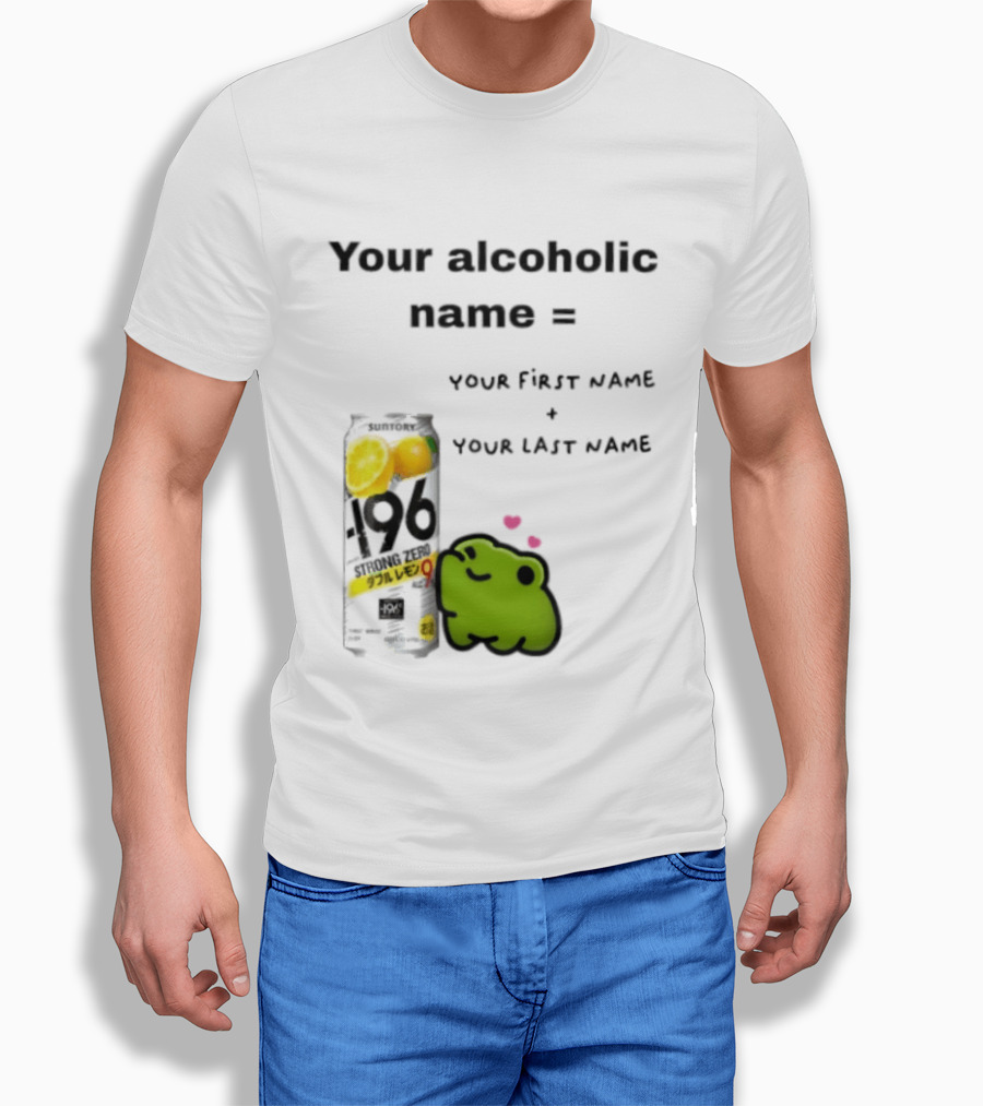 Suntory Strong Zero H9 Your Alcoholic Name Your First Name Plus Last Name Frog Meme T-Shirt