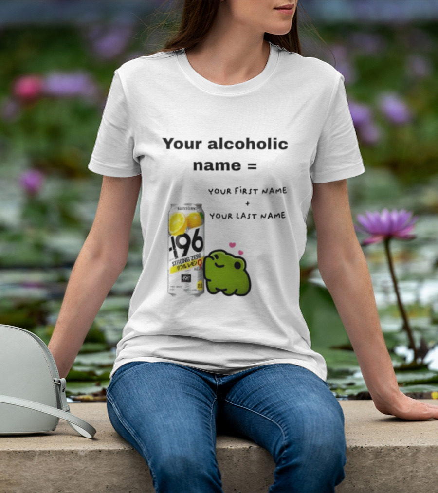 Suntory Strong Zero H9 Your Alcoholic Name Your First Name Plus Last Name Frog Meme T-Shirt