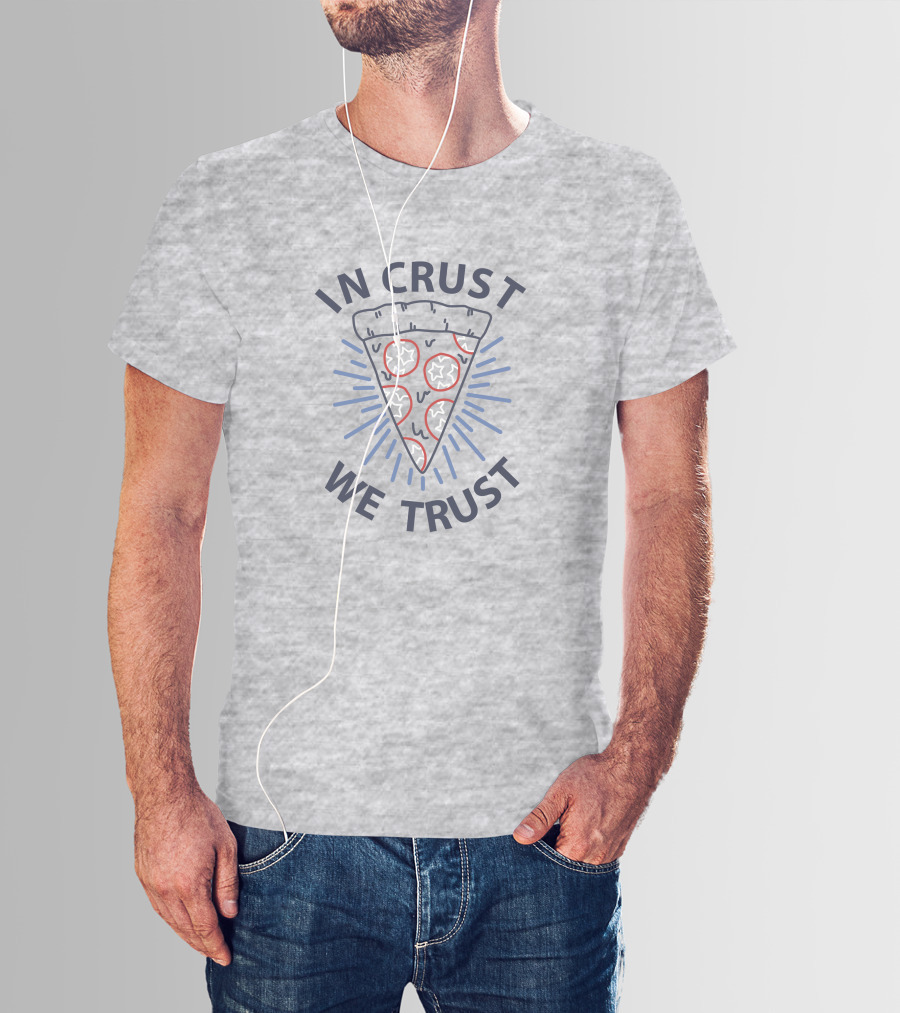 In Crust We Trust Pizza Slice With Pepperoni And Cheese T-Shirt