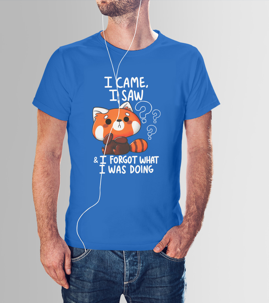 I Came I Saw I Forgot What I Was Doing Red Panda T-Shirt