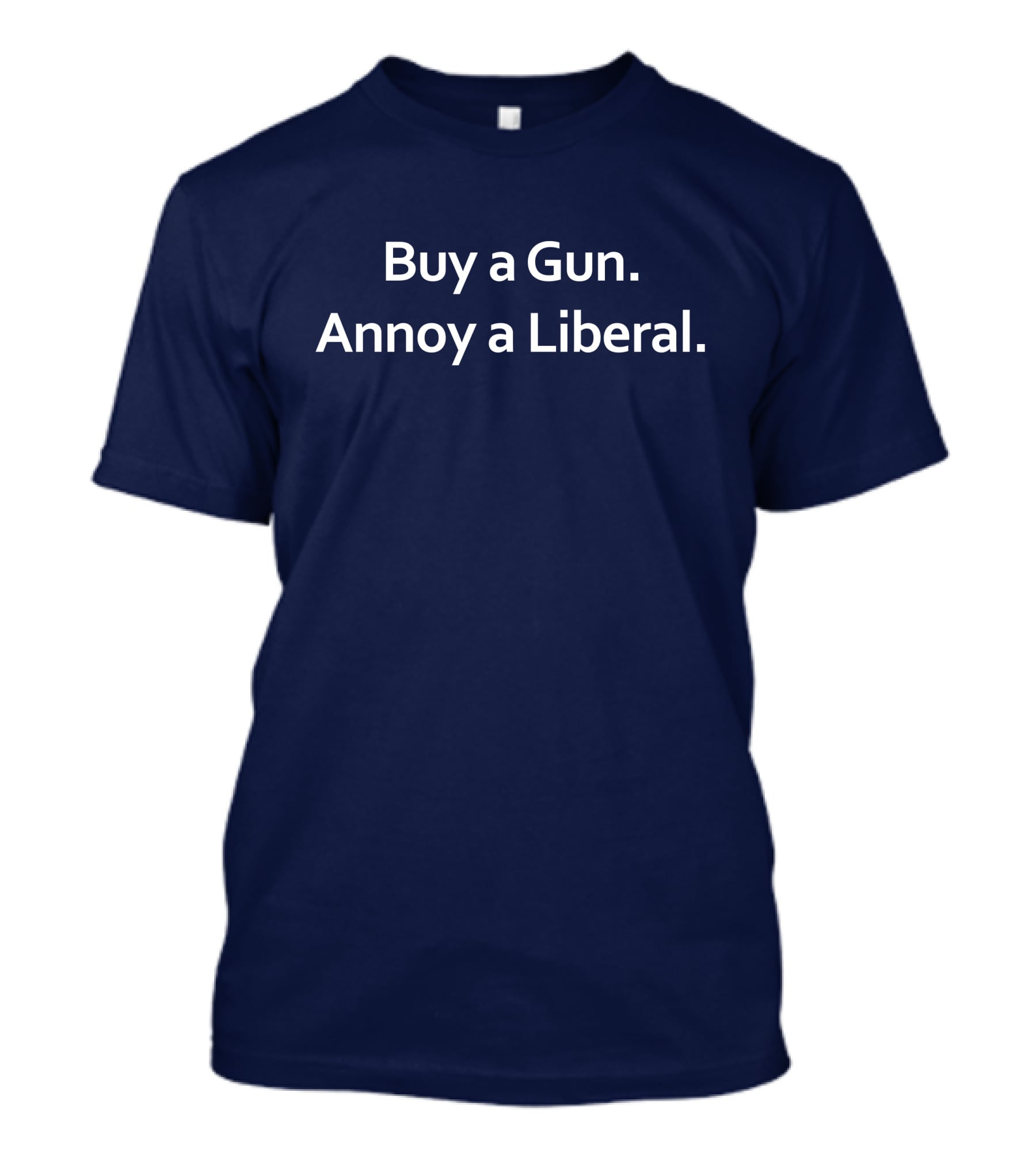 Buy A Gun Annoy A Liberal T-Shirt