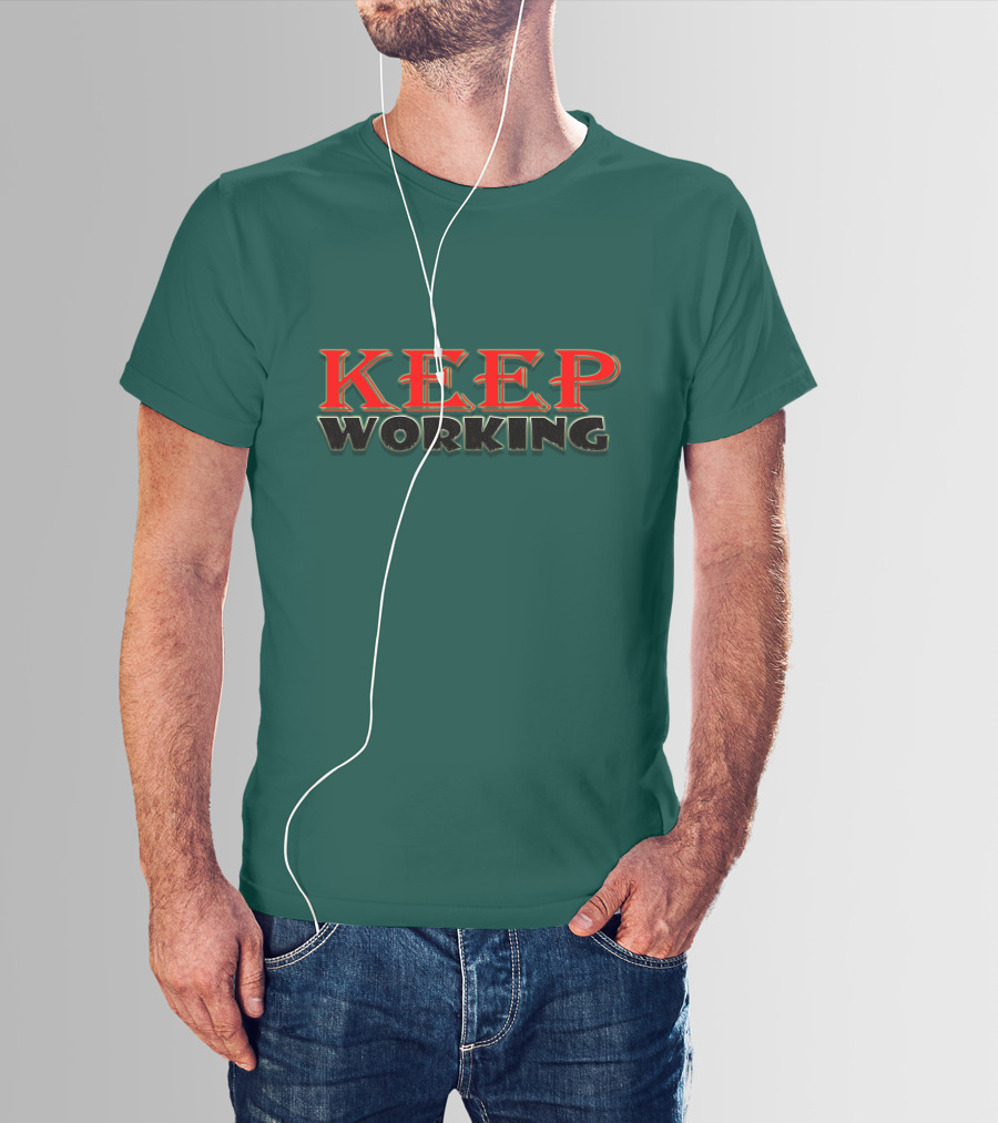 KEEP WORKING Motivational Persistence Strength T-Shirt
