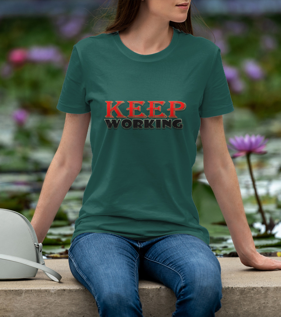 KEEP WORKING Motivational Persistence Strength T-Shirt