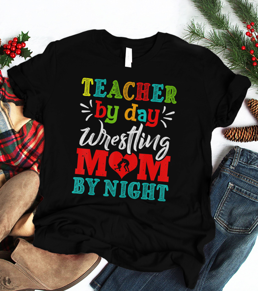 Teacher By Day Wrestling Mom By Night T-Shirt
