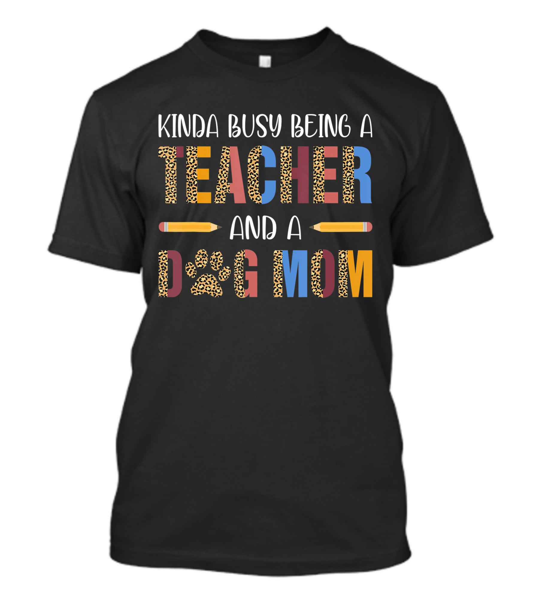 Kinda Busy Being A Teacher And A Dog Mom T-Shirt