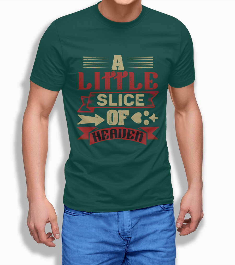 A Little Slice of Heaven Decorative Text T-Shirt