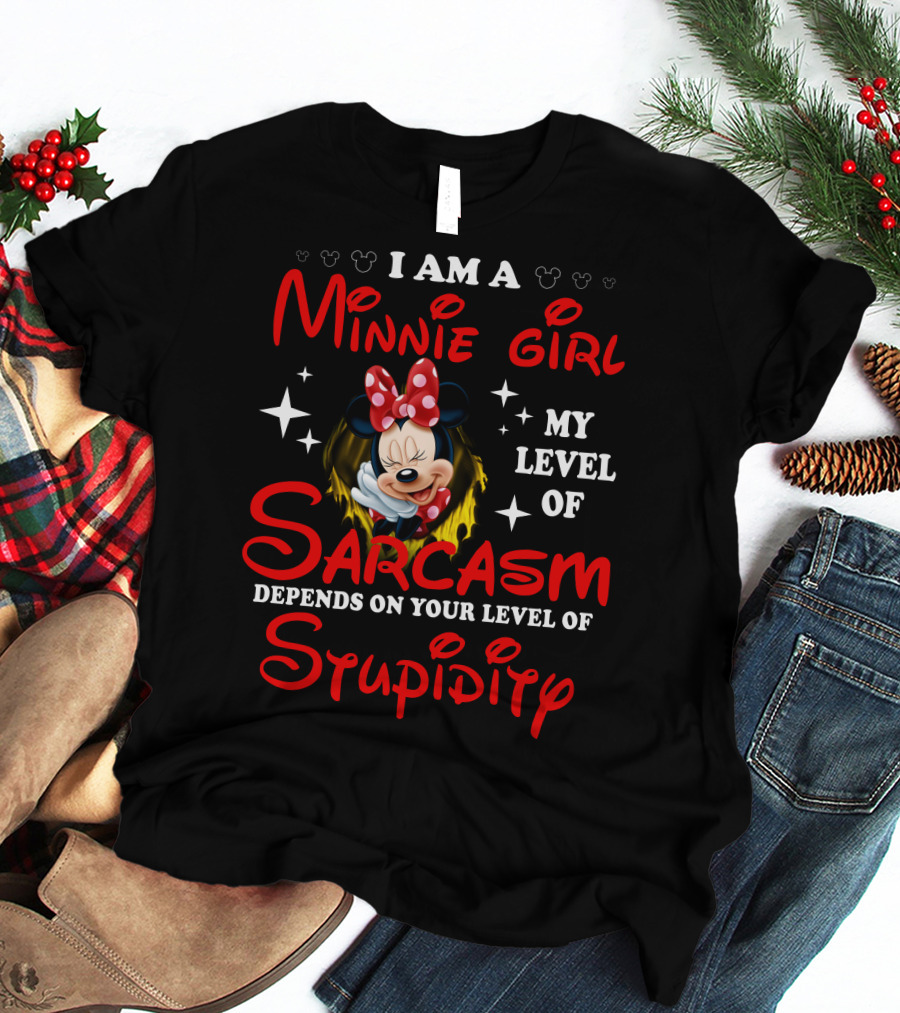 I Am A Minnie Girl My Level Of Sarcasm Depends On Your Level Of Stupidity T-Shirt