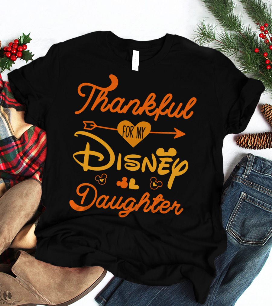 Thankful For My Disney Daughter Thanksgiving T-Shirt