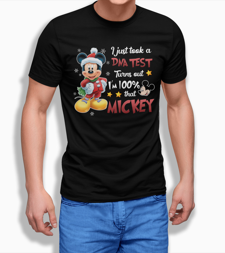 I Just Took A Dna Test Turns Out I'm 100 Percent That Mickey T-Shirt