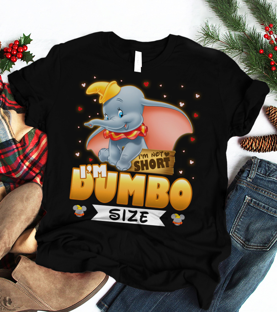I'm Dumbo Size I'm Not Short T-Shirt