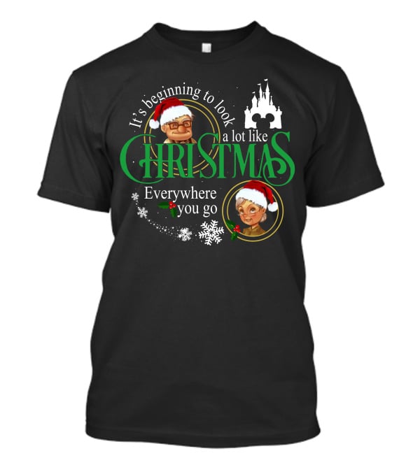 It's Beginning To Look A Lot Like Christmas Carl Ellie Fredricksen Everywhere You Go T-Shirt