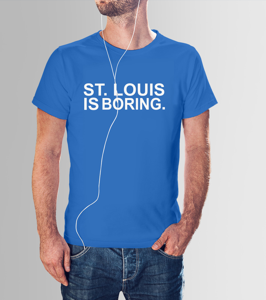 Chad Monahan St Louis Is Boring T-Shirt