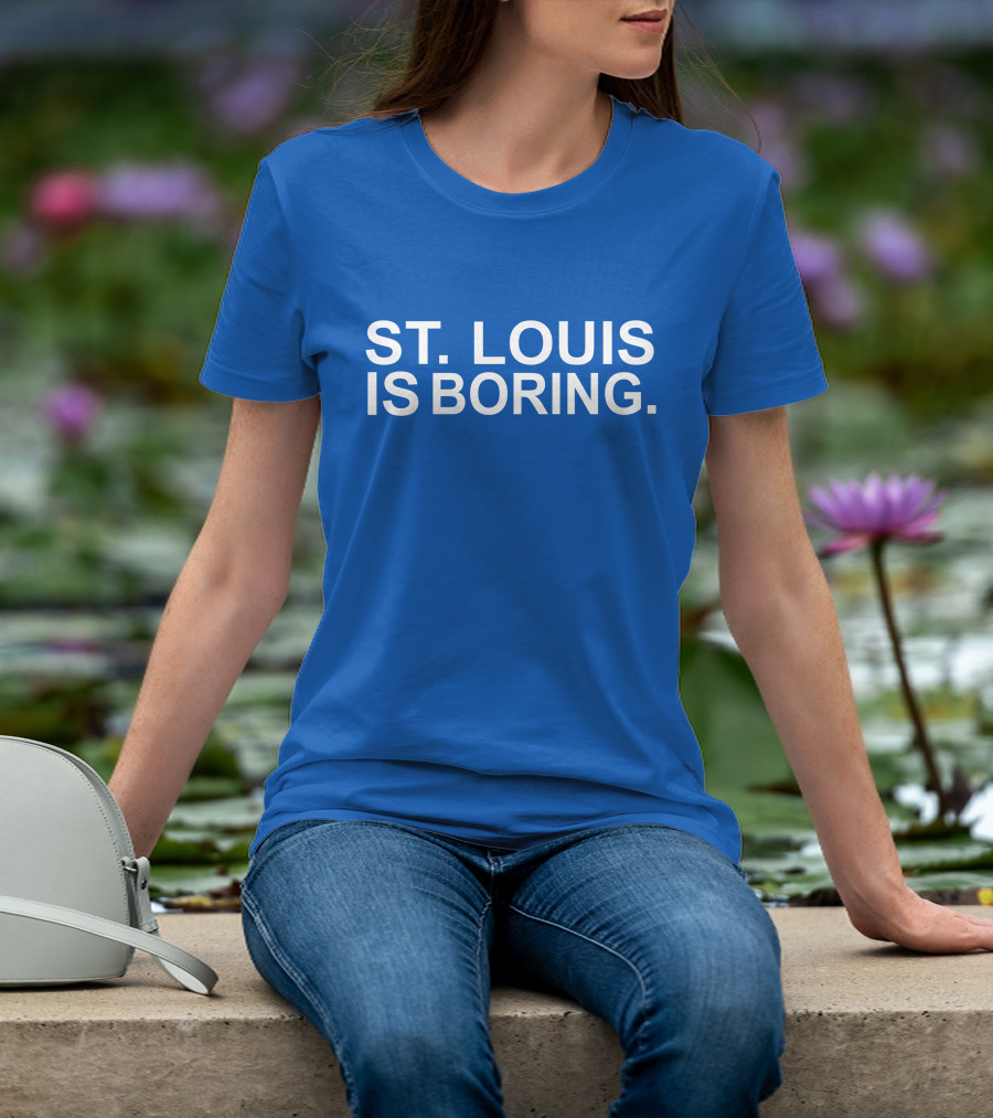 Chad Monahan St Louis Is Boring T-Shirt