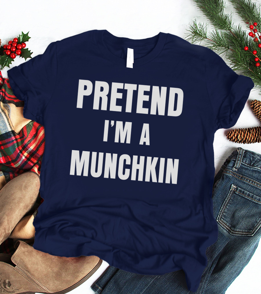 Pretend I'm A Munchkin Wizard Of Oz Halloween Costume Idea T-Shirt