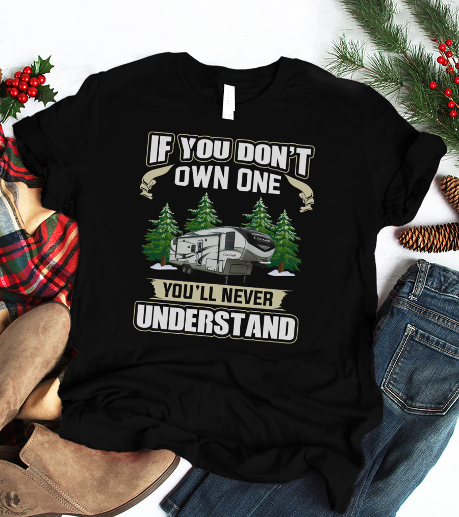 If You Don’t Own One Cougar Fifth Wheel You'll Never Understand T-Shirt
