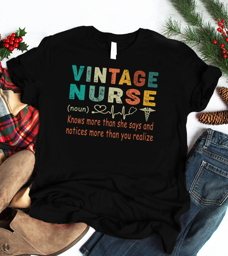 Vintage Nurse Knows More Than She Says And Notices More Than You Realize T-Shirt