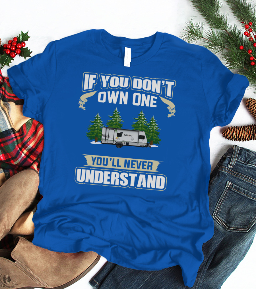 If You Don’t Own One You’ll Never Understand No Boundaries Camper Forest Scene T-Shirt