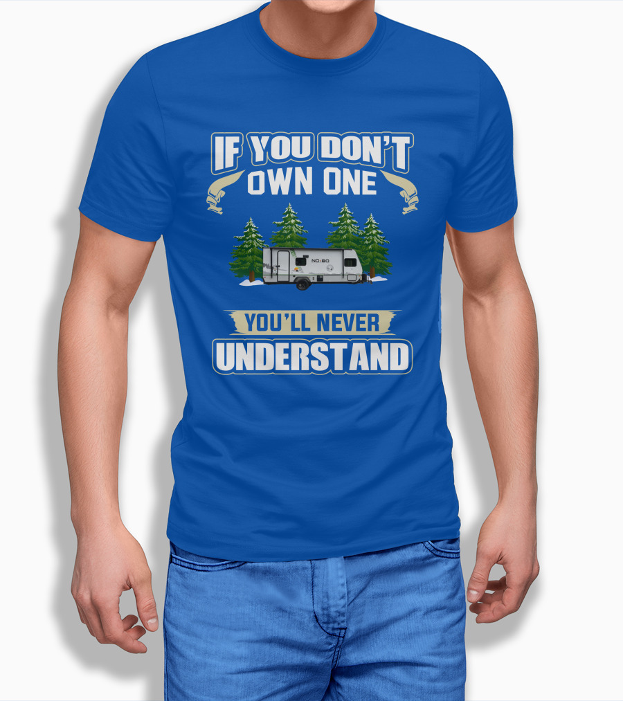 If You Don’t Own One You’ll Never Understand No Boundaries Camper Forest Scene T-Shirt