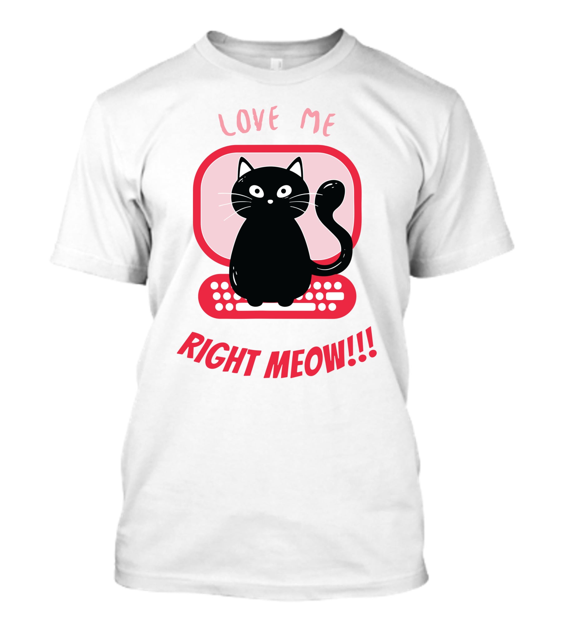 Love Me Right Meow Valentine Boss Kitty T-Shirt