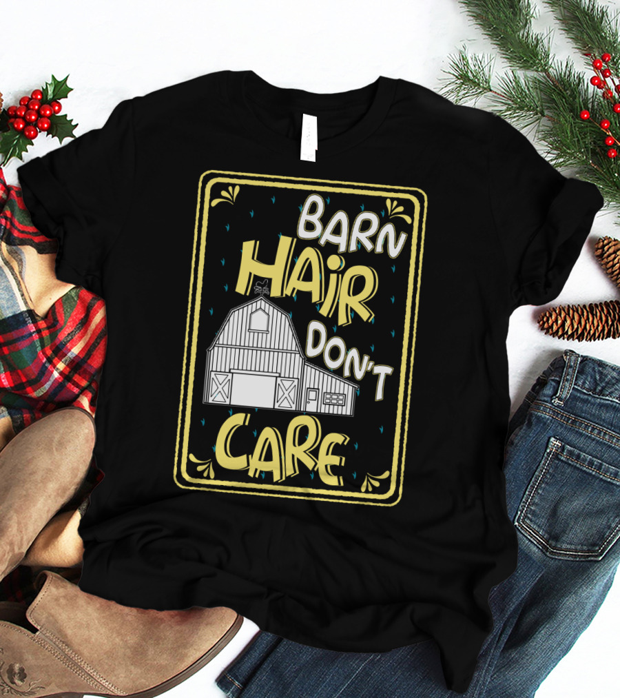 Barn Hair Don't Care Farm Life Messy Hair T-Shirt