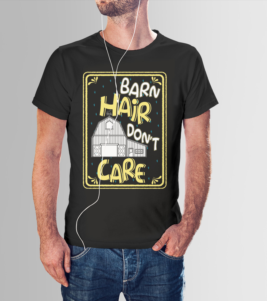 Barn Hair Don't Care Farm Life Messy Hair T-Shirt