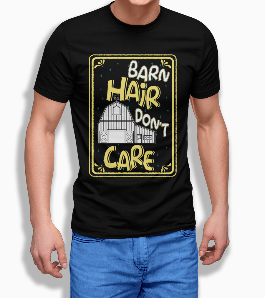 Barn Hair Don't Care Farm Life Messy Hair T-Shirt