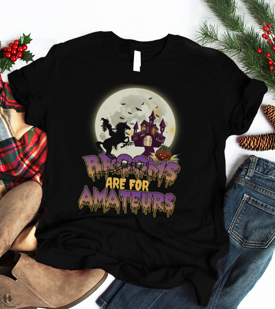 Brooms Are For Amateurs Halloween Riding Horse Moonlit Haunted Castle T-Shirt