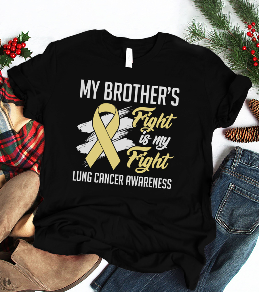 My Brother's Fight Is My Fight Lung Cancer Awareness Yellow T-Shirt