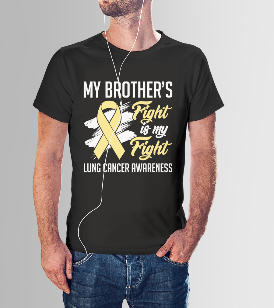 My Brother's Fight Is My Fight Lung Cancer Awareness Yellow T-Shirt