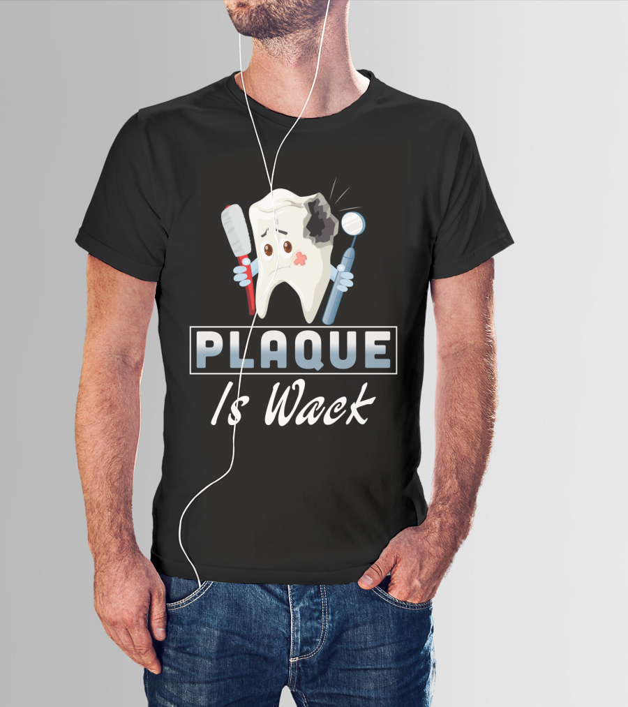 Plaque Is Wack Funny Dental Hygienist Toothbrush Mirror T-Shirt