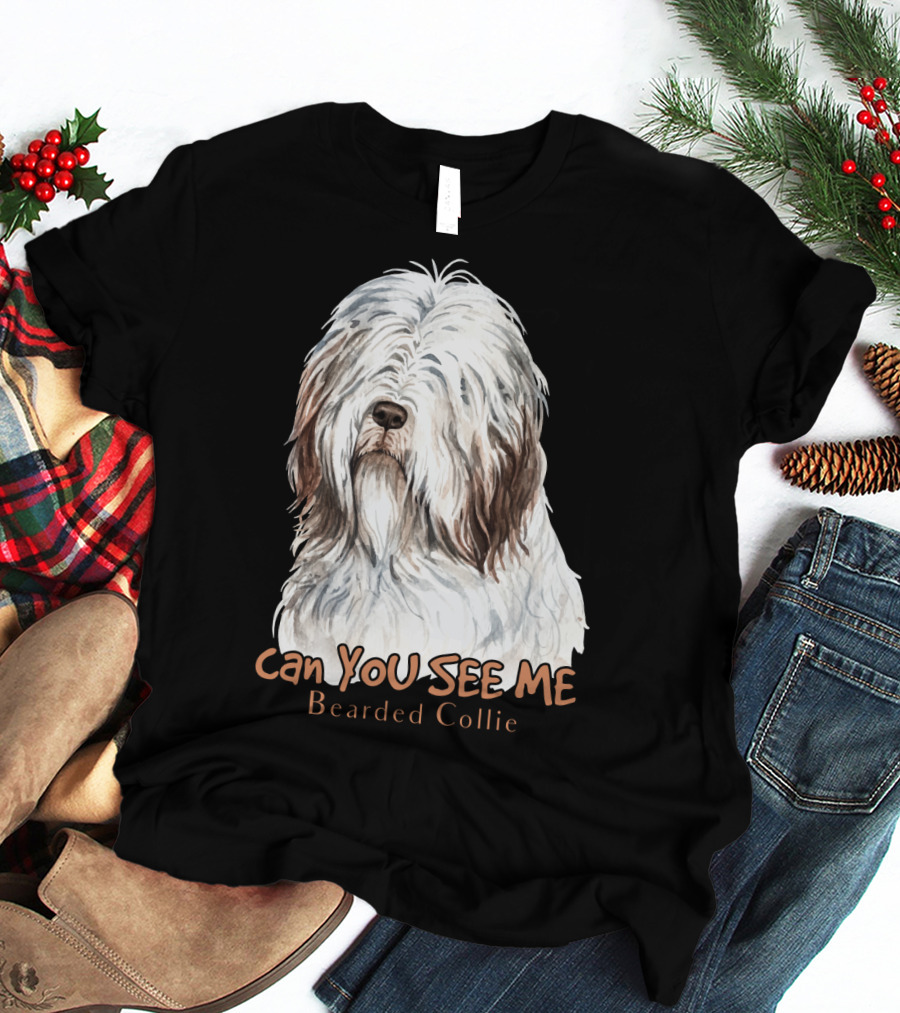 CAN YOU SEE ME Bearded Collie T-Shirt
