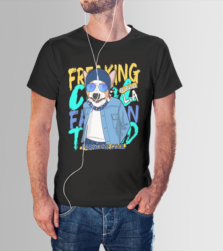 Freaking Cool Fashion Dog Be Brave Cool La Freaking Cool T-Shirt