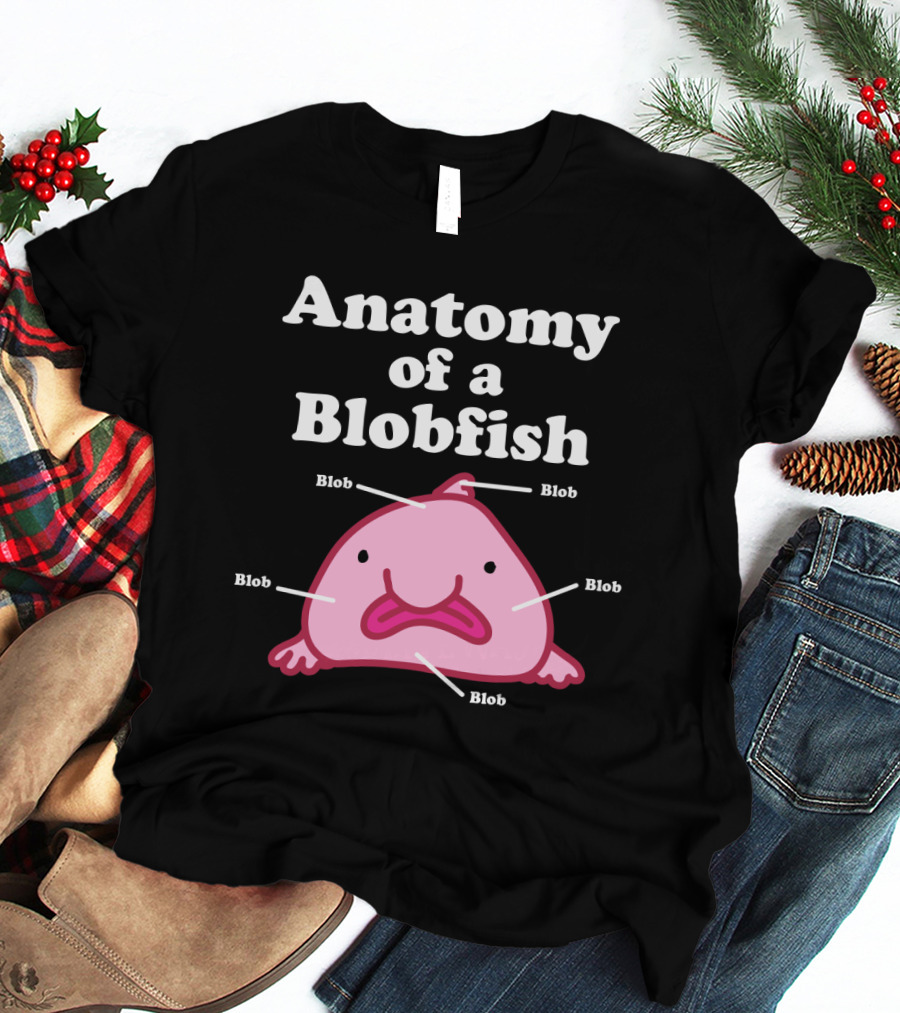 Anatomy Of A Blobfish Blob Blob Blob Blob Blob T-Shirt
