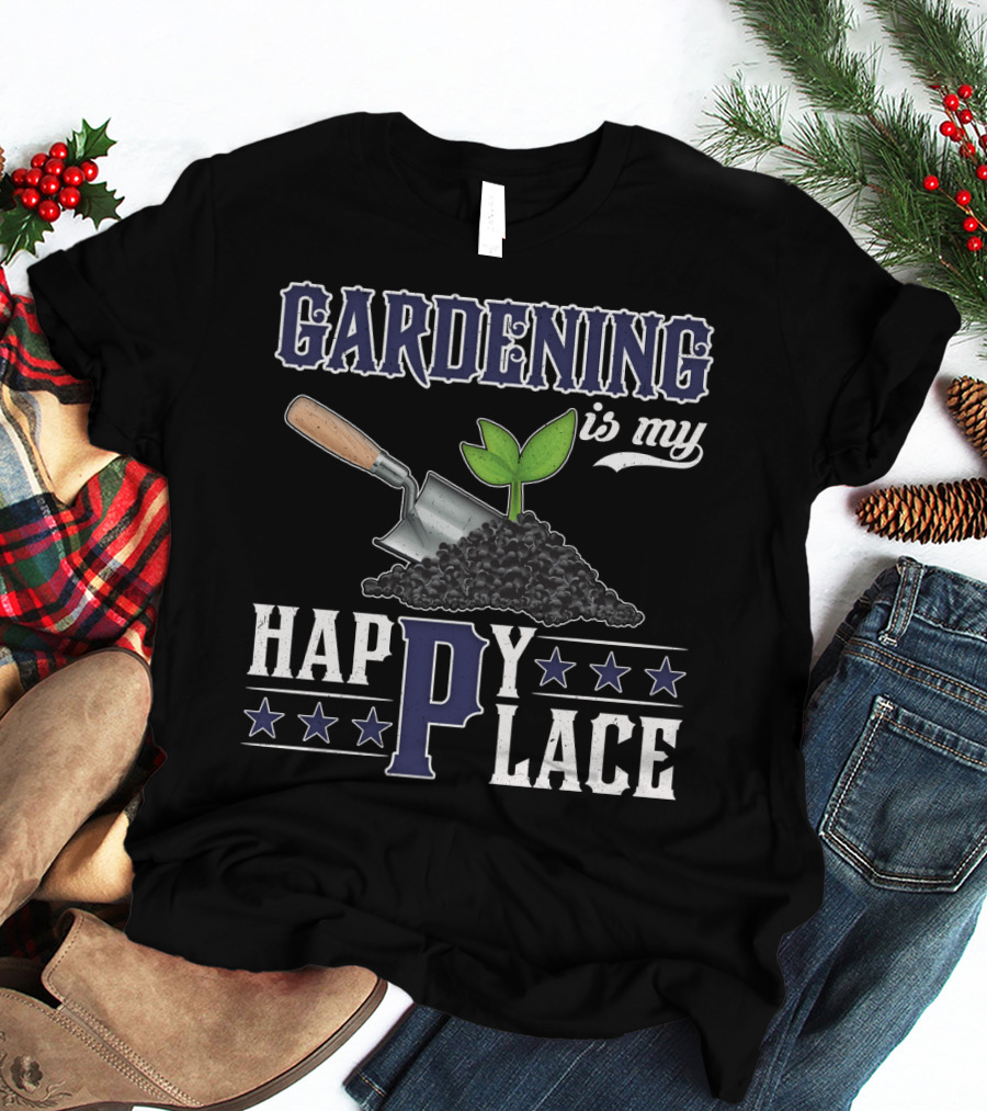 Gardening Is My Happy Place With Gardening Tools And Plants T-Shirt