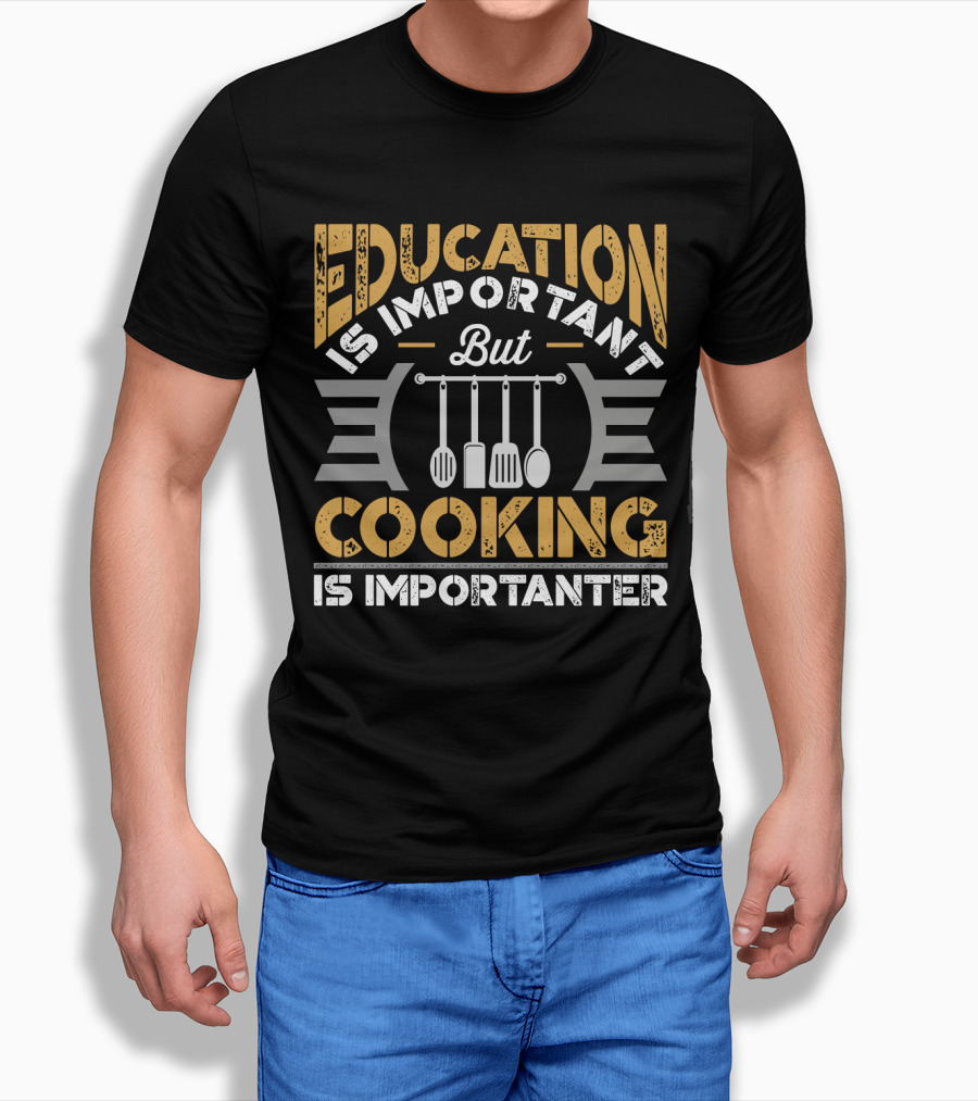 Education Is Important But Cooking Is Importanter With Hanging Utensils T-Shirt