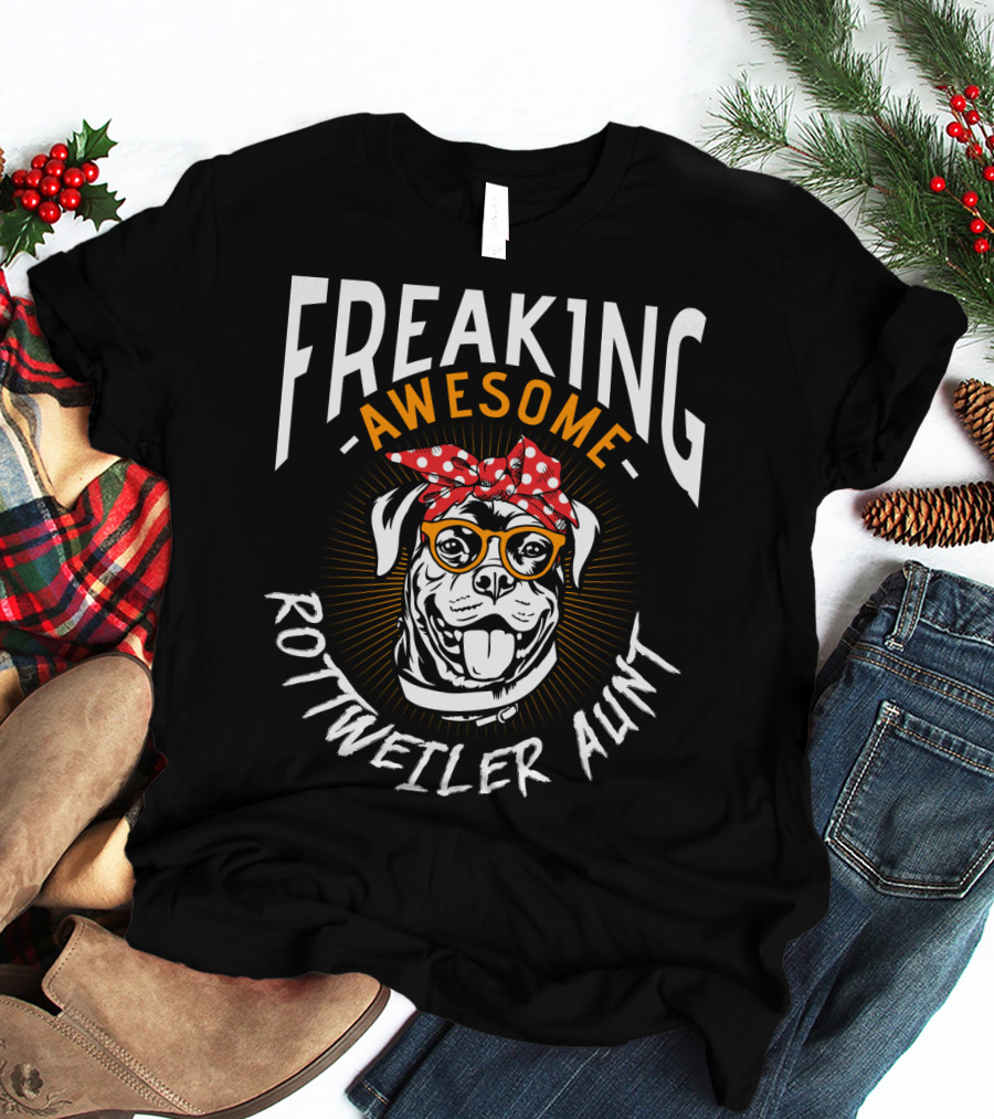 Freaking Awesome Rottweiler Aunt T-Shirt