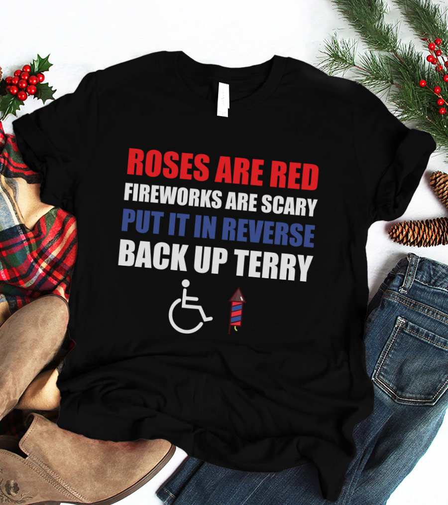 Roses Are Red Fireworks Are Scary Put It In Reverse Back Up Terry Fireworks Wheelchair T-Shirt