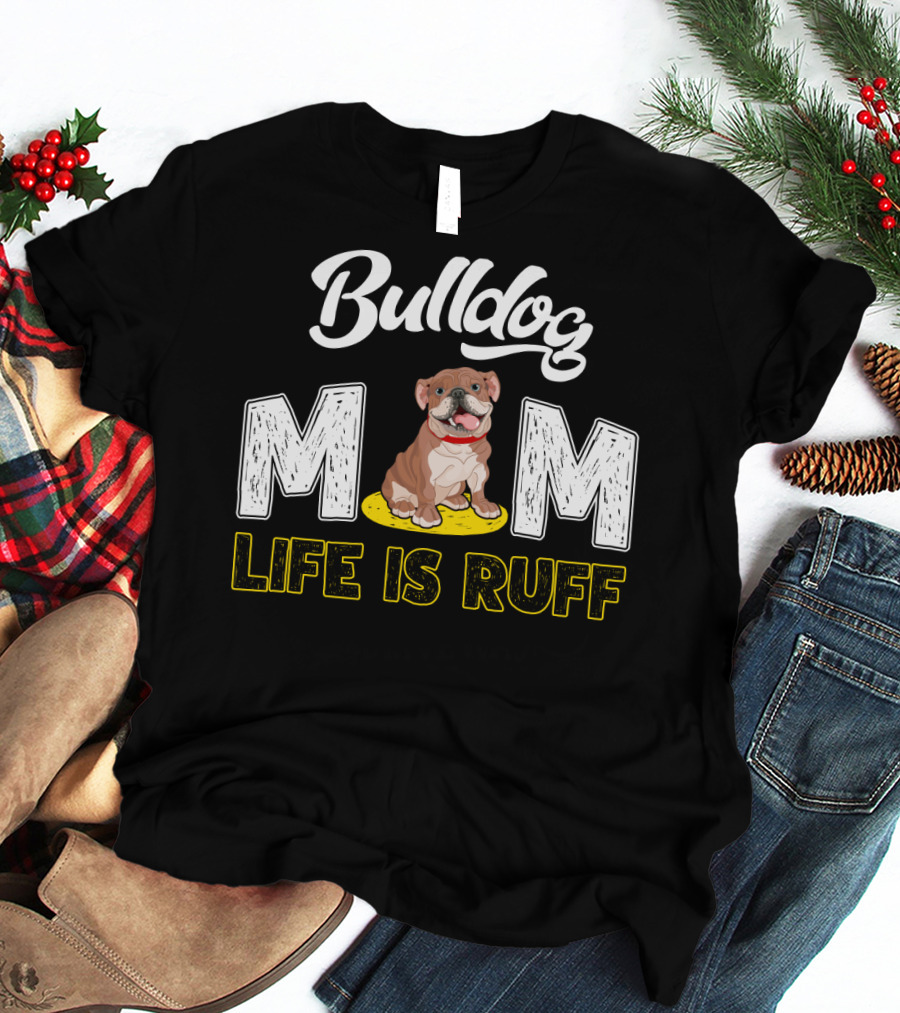 Bulldog Mom Life Is Ruff Yellow Leash T-Shirt