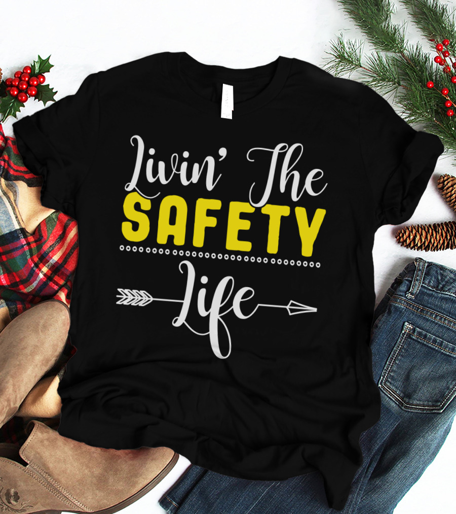 OSHA Health Safety Manager Safety Officer Livin' The Safety Life T-Shirt