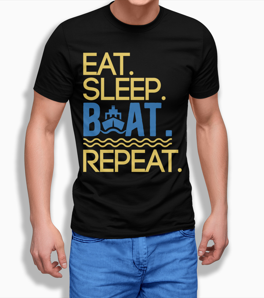 Eat Sleep Boat Repeat Ship Waves Ocean Life T-Shirt