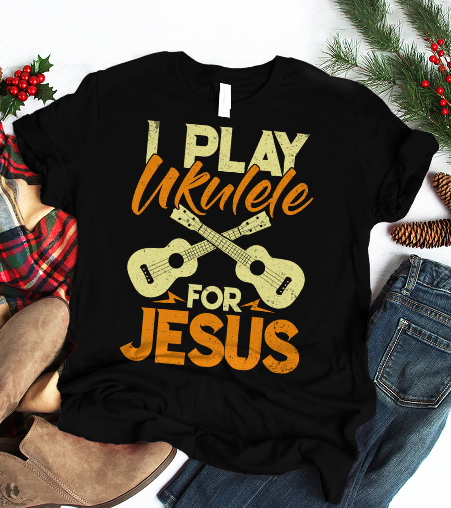 I Play Ukulele For Jesus Crossed Guitars Christian Music T-Shirt