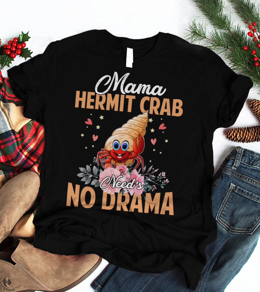 Mama Hermit Crab Need's No Drama Hearts Flowers T-Shirt